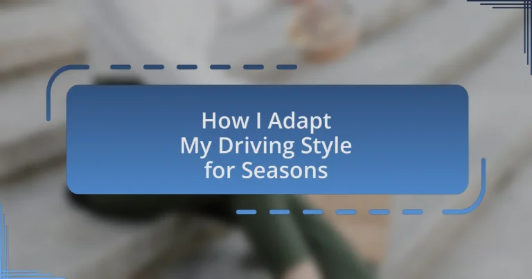 How I Adapt My Driving Style for Seasons