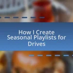 How I Create Seasonal Playlists for Drives