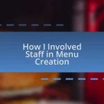 How I Involved Staff in Menu Creation
