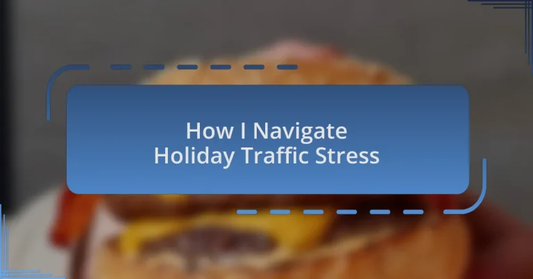 How I Navigate Holiday Traffic Stress