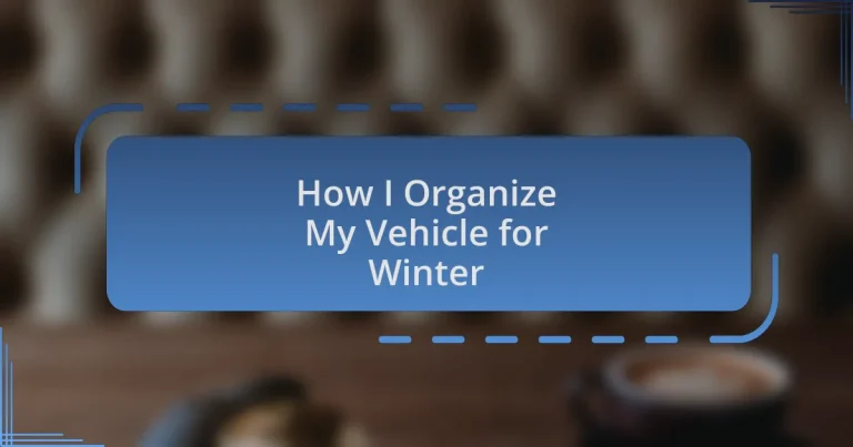 How I Organize My Vehicle for Winter
