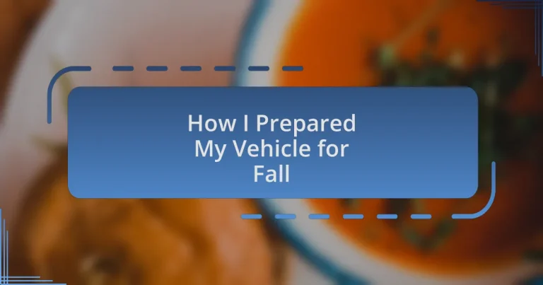 How I Prepared My Vehicle for Fall