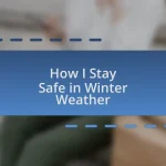 How I Stay Safe in Winter Weather