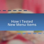 How I Tested New Menu Items