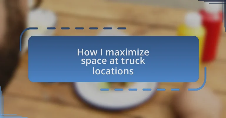 How I maximize space at truck locations