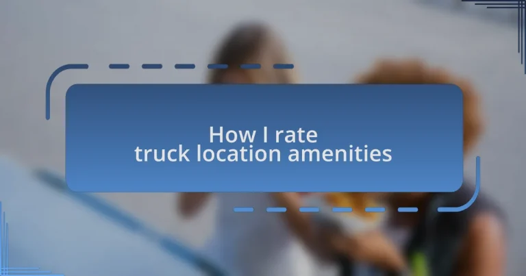How I rate truck location amenities