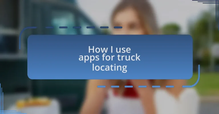 How I use apps for truck locating
