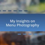 My Insights on Menu Photography