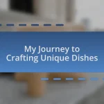 My Journey to Crafting Unique Dishes