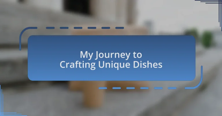 My Journey to Crafting Unique Dishes