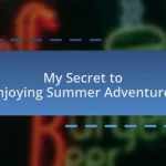 My Secret to Enjoying Summer Adventures