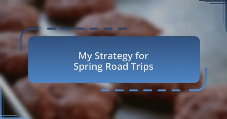 My Strategy for Spring Road Trips