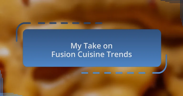 My Take on Fusion Cuisine Trends