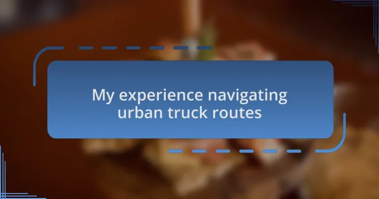 My experience navigating urban truck routes