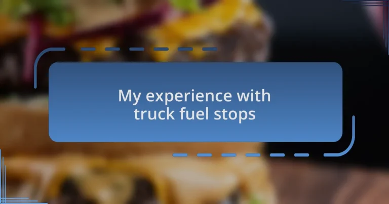 My experience with truck fuel stops