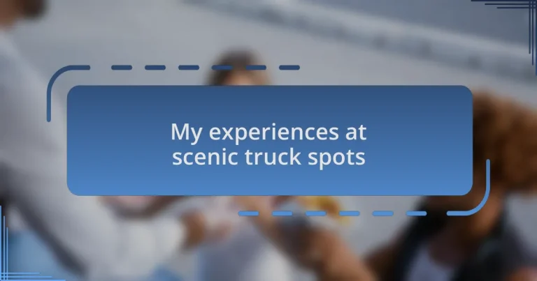 My experiences at scenic truck spots