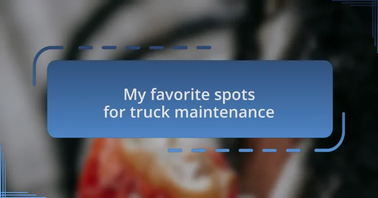 My favorite spots for truck maintenance