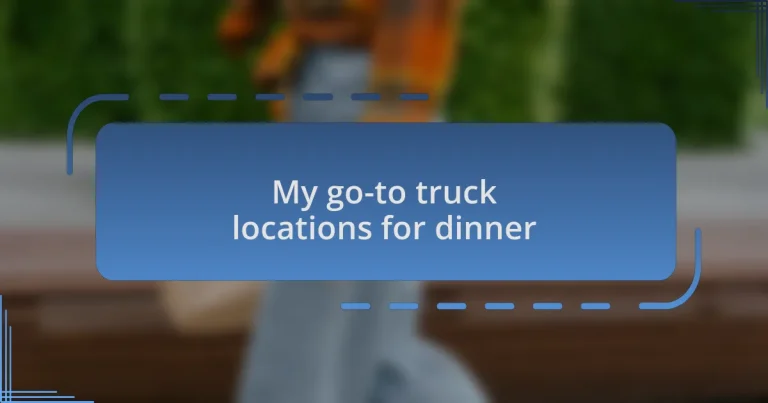 My go-to truck locations for dinner