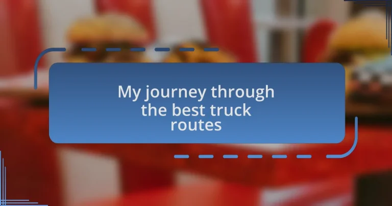 My journey through the best truck routes