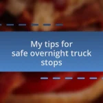 My tips for safe overnight truck stops