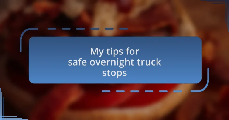 My tips for safe overnight truck stops