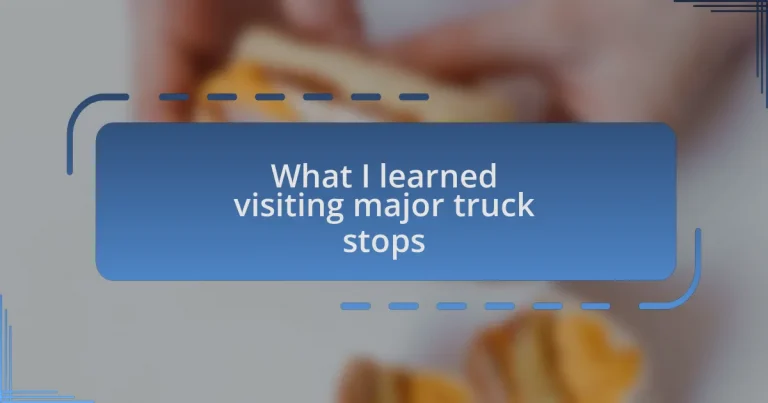 What I learned visiting major truck stops