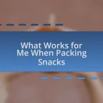 What Works for Me When Packing Snacks