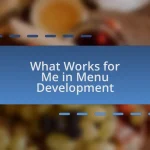 What Works for Me in Menu Development