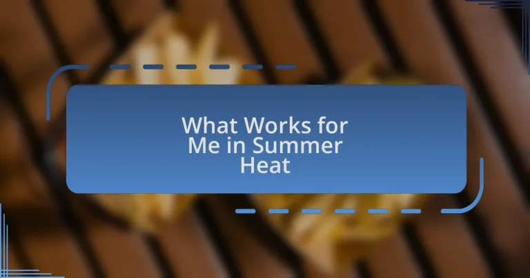 What Works for Me in Summer Heat