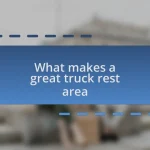 What makes a great truck rest area